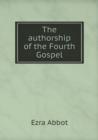 The Authorship of the Fourth Gospel - Book