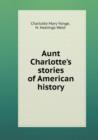 Aunt Charlotte's Stories of American History - Book