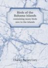 Birds of the Bahama Islands Containing Many Birds New to the Islands - Book