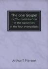 The One Gospel Or, the Combination of the Narratives of the Four Evangelists - Book