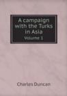 A Campaign with the Turks in Asia Volume 1 - Book