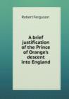 A Brief Justification of the Prince of Orange's Descent Into England - Book