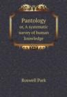 Pantology Or, a Systematic Survey of Human Knowledge - Book