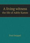 A Living Witness the Life of Adele Kamm - Book