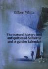 The Natural History and Antiquities of Selborne and a Garden Kalendar - Book