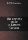The Angler's Guide to Eastern Canada - Book