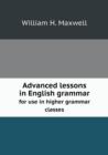 Advanced Lessons in English Grammar for Use in Higher Grammar Classes - Book