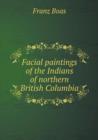 Facial Paintings of the Indians of Northern British Columbia - Book