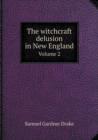 The Witchcraft Delusion in New England Volume 2 - Book