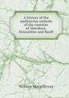 A History of the Molluscous Animals of the Counties of Aberdeen, Kincardine and Banff - Book