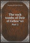 The Rock Tombs of Deir El Gebra&#770;wi Part 2 - Book