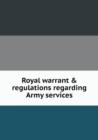 Royal Warrant & Regulations Regarding Army Services - Book