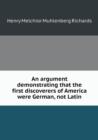 An Argument Demonstrating That the First Discoverers of America Were German, Not Latin - Book