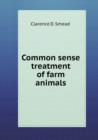 Common Sense Treatment of Farm Animals - Book