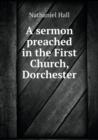 A Sermon Preached in the First Church, Dorchester - Book