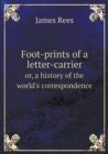 Foot-Prints of a Letter-Carrier Or, a History of the World's Correspondence - Book