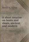 A Short Treatise on Boots and Shoes, Ancient and Modern - Book