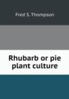 Rhubarb or Pie Plant Culture - Book