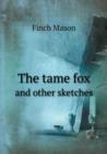 The Tame Fox and Other Sketches - Book