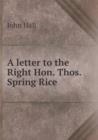 A Letter to the Right Hon. Thos. Spring Rice - Book