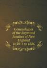 Geneaologies of the Raymond Families of New England 1630-1 to 1886 - Book