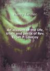 An Account of the Life, Trials and Perils of Rev. Elijah P. Lovejoy - Book