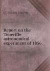 Report on the Teneriffe Astronomical Experiment of 1856 - Book