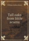 Tall Oaks from Little Acorns - Book