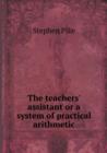 The Teachers' Assistant or a System of Practical Arithmetic - Book