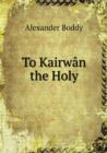 To Kairwan the Holy - Book