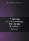 A Manual of Palaeontology for the Use of Students Volume 1 - Book