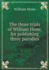 The Three Trials of William Hone, for Publishing Three Parodies - Book