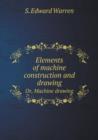 Elements of machine construction and drawing Or, Machine drawing - Book