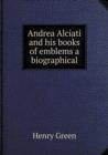 Andrea Alciati and His Books of Emblems a Biographical - Book