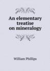 An elementary treatise on mineralogy - Book