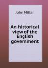 An Historical View of the English Government - Book