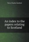 An Index to the Papers Relating to Scotland - Book