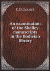 An Examination of the Shelley Manuscripts in the Bodleian Library - Book