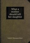What a Mother Should Tell Her Daughter - Book