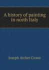 A History of Painting in North Italy - Book
