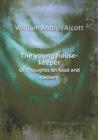The Young House-Keeper Or, Thoughts on Food and Cookery - Book