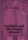 Confucius and the Chinese Classics - Book