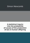 A Statistical Inquiry Into the Probability of Causes of the Production of Sex in Human Offspring - Book