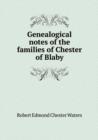 Genealogical Notes of the Families of Chester of Blaby - Book