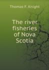 The River Fisheries of Nova Scotia - Book