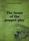 The Home of the Puppet-Play - Book