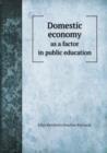 Domestic Economy as a Factor in Public Education - Book