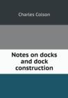 Notes on Docks and Dock Construction - Book