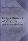 Casper Branner of Virginia and His Descendants - Book