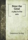 Peter the Great a Play in Five Acts - Book